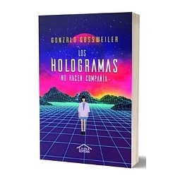 Los Hologramas No Hacen Compañia Gonzalo Gossweilwer