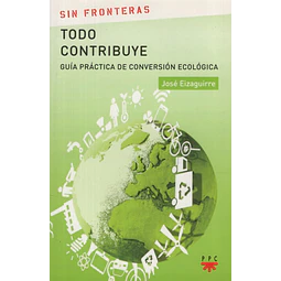 Libro Todo Contribuye Guia Practica De Conversion Ecologic