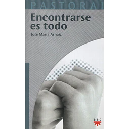 Encontrarse Es Todo Jose Maria Arnaiz