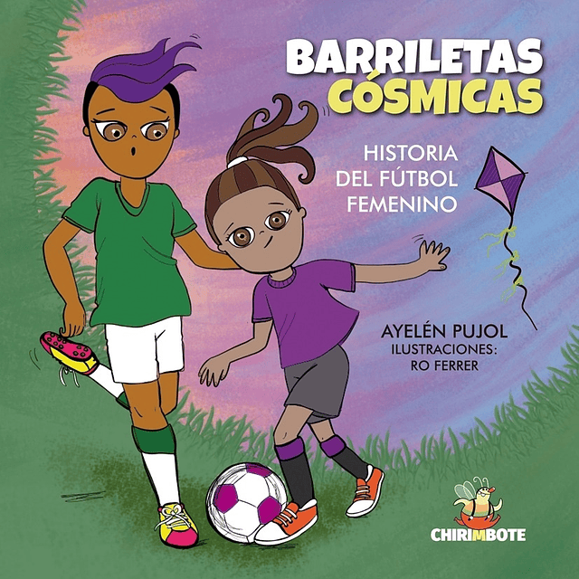 Barriletas Cosmicas Historias Del Futbol Femenino Ayelen