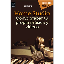 Home Studio Como Grabar Tu Propia Musica Y Videos Little
