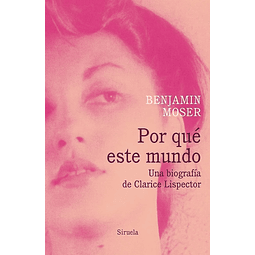 Por Que Este Mundo Una Biografia De Clarice Lispector