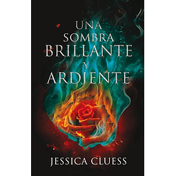 Una Sombra Brillante Y Ardiente Jessica Cluess