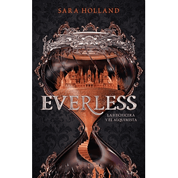Everless La Hechicera Y El Alqumista Sara Holland