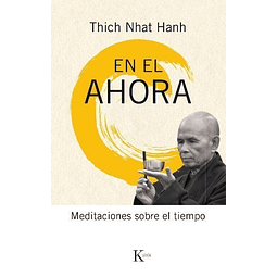 En El Ahora Meditaciones Sobre El Tiempo Thich Nhat Hanh