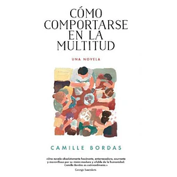 Como Comportarse En La Multitud Camille Bordas