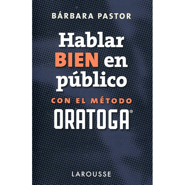 Hablar Bien En Publico Con El Metodo Oratoga B Pastor