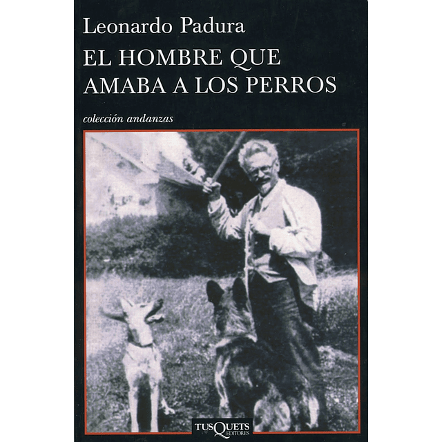 El Hombre Que Amaba A Los Perros Leonardo Padura