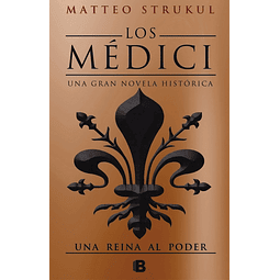 Una Reina Al Poder Los Medici 3 Matteo Strukul