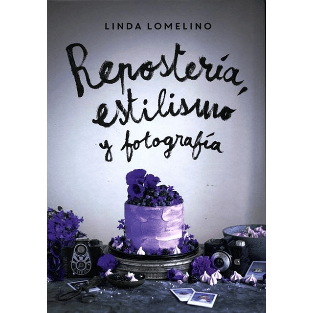 Reposteria Estilismo Y Fotografia Linda Lomelino