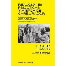 Reacciones Psicoticas Y Mierda De Carburador Lester Bangs