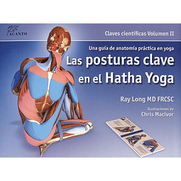 Posturas Clave En El Hatha Yoga Vol 2 Ray Long