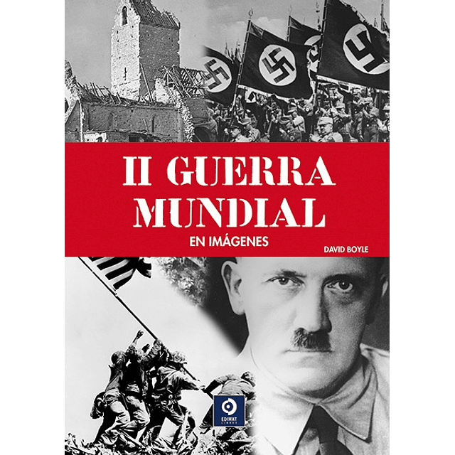 Ii Guerra Mundial En Imagenes David Boyle