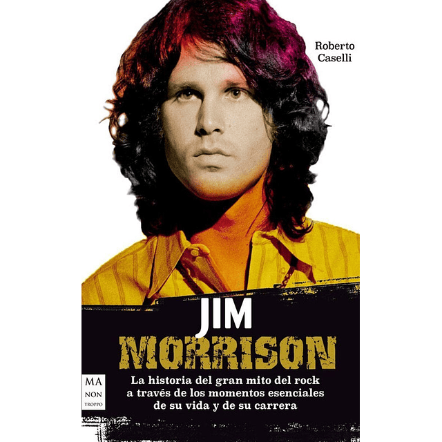 Jim Morrison La Historia Del Gran Mito Del Rock Caselli