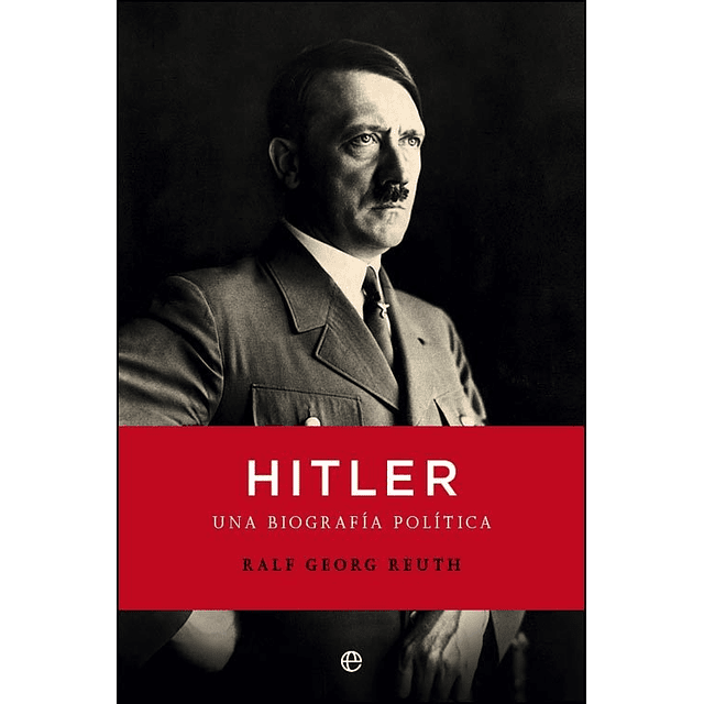 Hitler Una Biografia Politica Ralf G Reuth