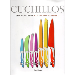 Cuchillos Una Guia Para Cocineros Varios Autores