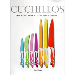 Cuchillos Una Guia Para Cocineros Varios Autores