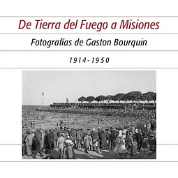 De Tierra Del Fuego A Misiones Gaston Bourquin
