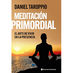 Meditacion Primordial El Arte De Vivir En La Presencia