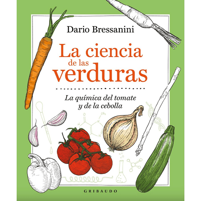 La Ciencia De Las Verduras Dario Bressanini