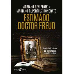 Estimado Doctor Freud Mariano Plotkin Ruperthuz Honorato