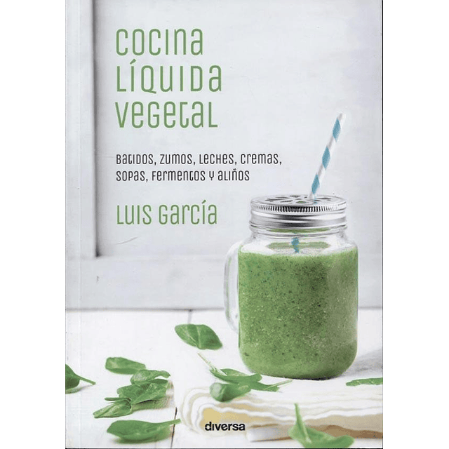 Cocina Liquida Vegetal Luis Garcia