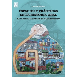 Espacios Y Practicas En La Historia Oral Laura Benadiba