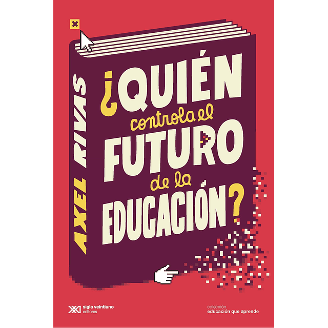 Quien Controla El Futuro De La Educacion? Axel Rivas