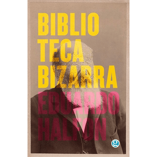 Biblioteca Bizarra Eduardo Halfon