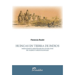 Huincas En Tierra De Indios Roulet Florencia papel 