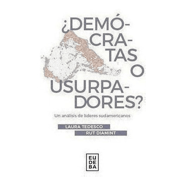 Demócratas O Usurpadores Una Tipología De Líderes Políticos