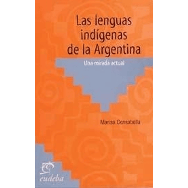 Las Lenguas Indígenas De La Argentina Censabella Marisa