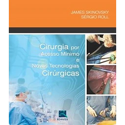 Cirurgia Por Acesso Mínimo E Novas Tecnologias Cirúrgicas