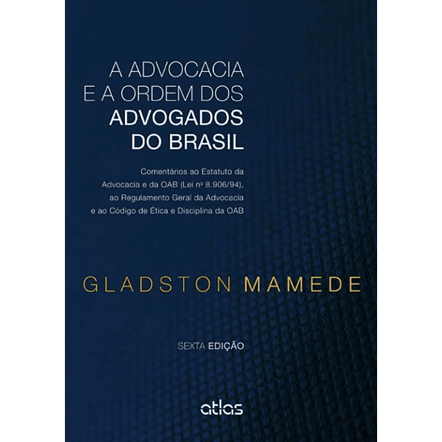 Advocacia E A Ordem Dos Advogados Do Brasil a 6 Ed