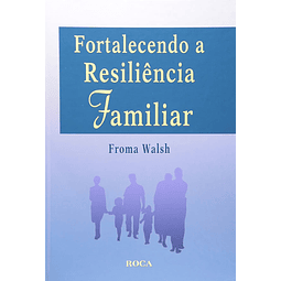 Fortalecendo A Resiliencia Familiar