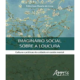 Imaginario Social Sobre A Loucura Cultura E Praticas De Cu