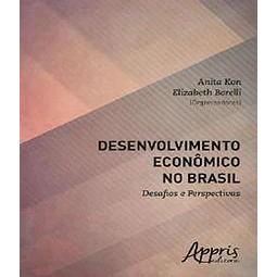 Desenvolvimento Economico No Brasil Desafios E Perspectiva