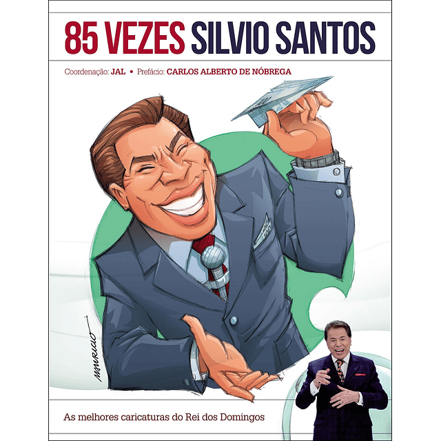 85 Vezes Silvio Santos As Melhores Caricaturas Do Rei Dos D