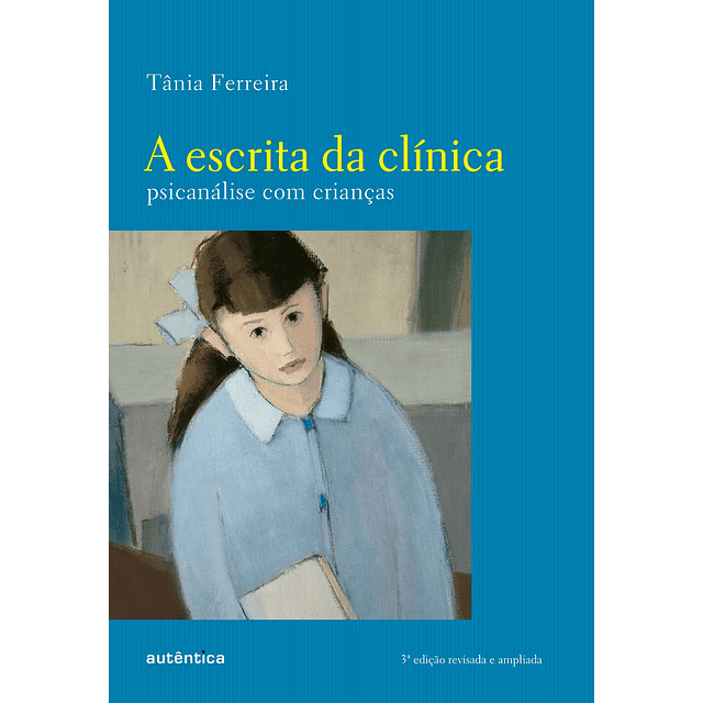 A Escrita Da Clínica Psicanálise Com Crianças 3ª Ediç