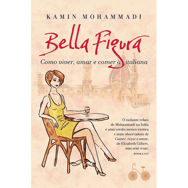 Bella Figura Como Viver Amar E Comer À Italiana