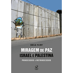 Miragem De Paz Israel E Palestina Processos E Retrocessos