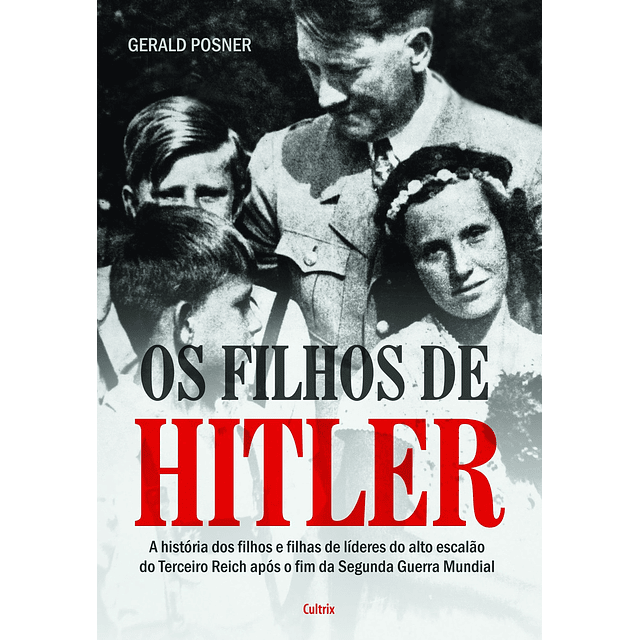 Os Filhos De Hitler A História Dos Filhos E Filhas De Líd