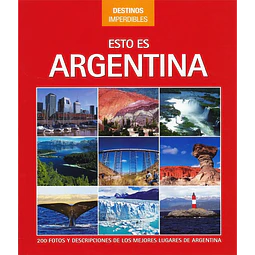 Destinos Imperdibles Esto Es Argentina