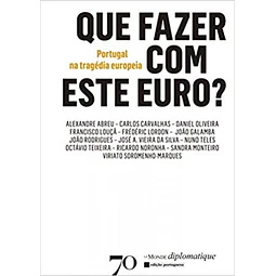 Que Fazer Com Este Euro? Portugal Na Tragedia Europeia