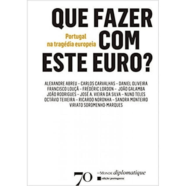 Que Fazer Com Este Euro? Portugal Na Tragedia Europeia