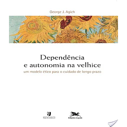 Dependência E Autonomia Na Velhice Um Modelo Ético Para 