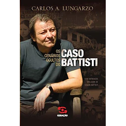 Os Cenários Ocultos Do Caso Battisti