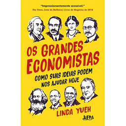 Os Grandes Economistas Como Suas Ideias Podem Nos Ajudar Ho