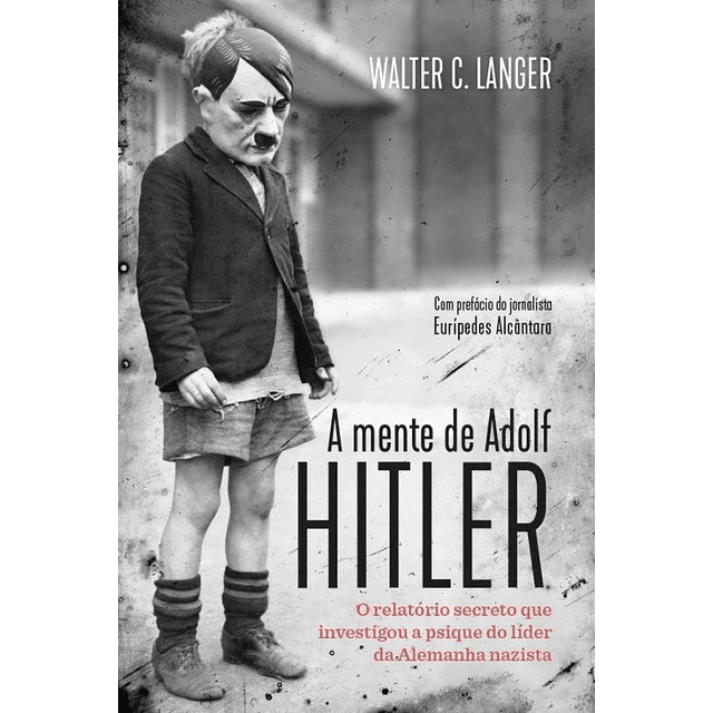 A Mente De Adolf Hitler O Relatório Secreto Que Investigou