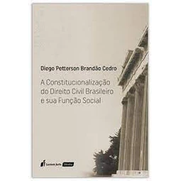 Constitucionalização Do Direito Civil Brasileiro E Sua Fun